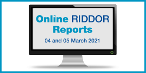 Online RIDDOR reports - March 2021 Online RIDDOR reports - March 2021