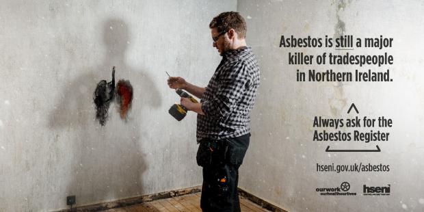 Asbestos is still a major killer of tradespeople in Northern Ireland. Always ask for the asbestos register. Visit hseni.gov.uk/asbestos